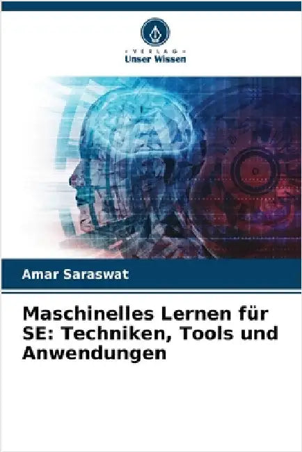 Maschinelles Lernen für SE: Techniken, Tools und Anwendungen by Amar Saraswat
