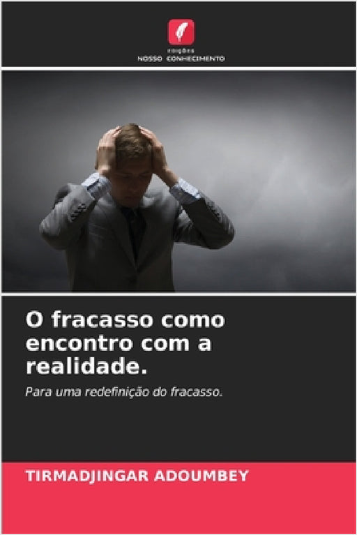 O fracasso como encontro com a realidade. by Tirmadjingar Adoumbey