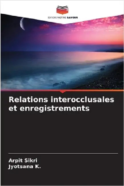 Relations interocclusales et enregistrements by Sikri, Arpit