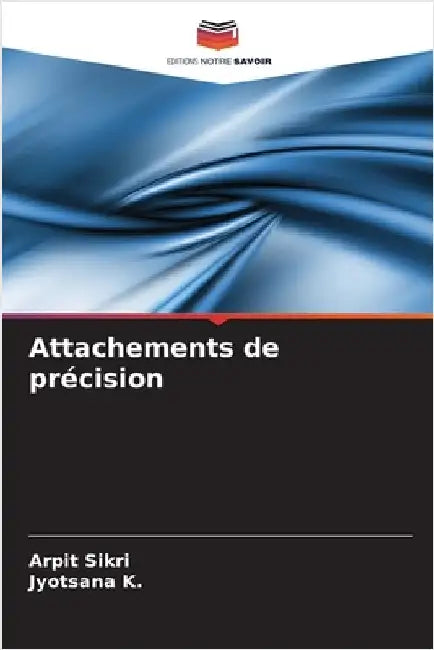 Attachements de précision by Arpit Sikri
