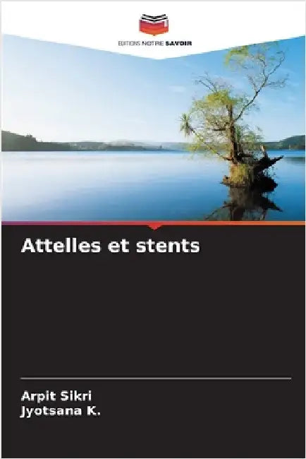 Attelles et stents by Sikri, Arpit
