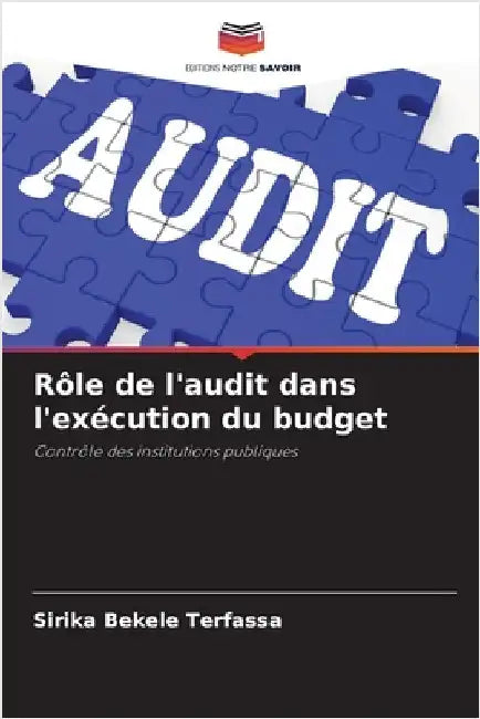 Rôle de l'audit dans l'exécution du budget by Terfassa, Sirika Bekele