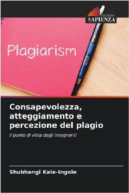 Consapevolezza, atteggiamento e percezione del plagio by Kale-Ingole, Shubhangi