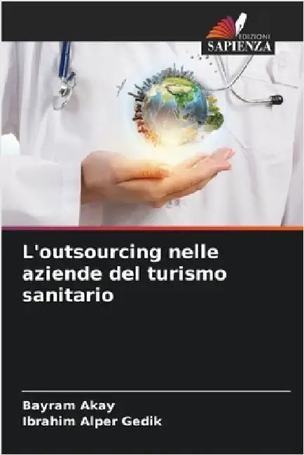 L'outsourcing nelle aziende del turismo sanitario by Akay, Bayram