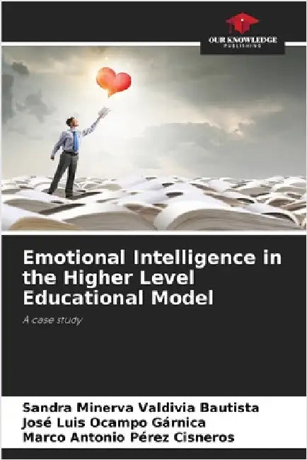 Emotional Intelligence in the Higher Level Educational Model by Sandra Minerva Valdivia Bautista