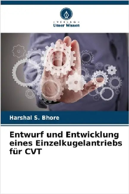 Entwurf und Entwicklung eines Einzelkugelantriebs für CVT by Harshal S. Bhore