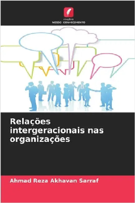 Relações intergeracionais nas organizações by Ahmad Reza Akhavan Sarraf