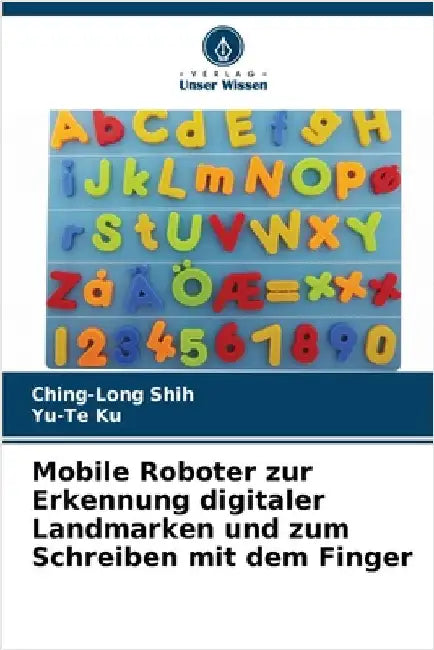 Mobile Roboter zur Erkennung digitaler Landmarken und zum Schreiben mit dem Finger by Ching-Long Shih