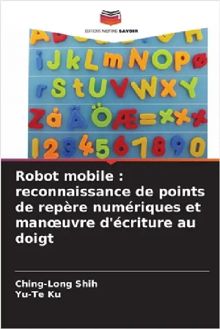 Robot mobile: reconnaissance de points de repère numériques et manoeuvre d'écriture au doigt by Ching-Long Shih