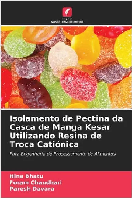 Isolamento de Pectina da Casca de Manga Kesar Utilizando Resina de Troca Catiónica by Hina Bhatu