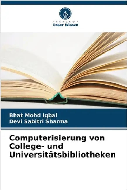 Computerisierung von College- und Universitätsbibliotheken by Mohd Iqbal, Bhat