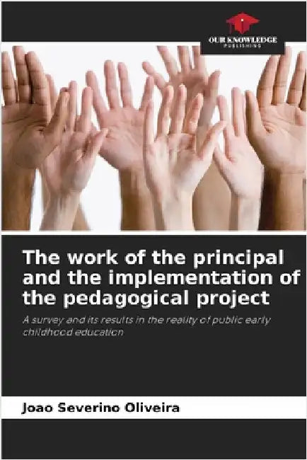 The work of the principal and the implementation of the pedagogical project by Oliveira, João Severino