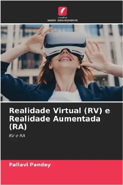 Realidade Virtual (RV) e Realidade Aumentada (RA) by Pallavi Pandey