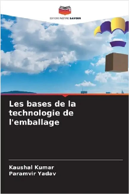 Les bases de la technologie de l'emballage by Kaushal Kumar