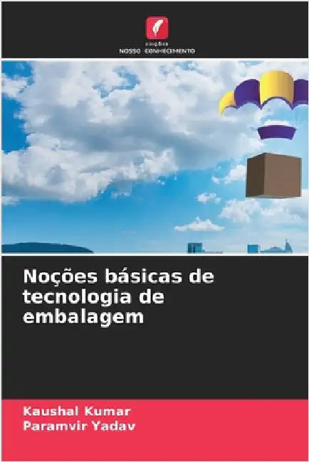 Noções básicas de tecnologia de embalagem by Kaushal Kumar