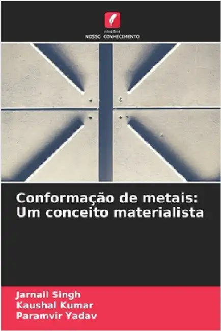 Conformação de metais: Um conceito materialista by Singh, Jarnail