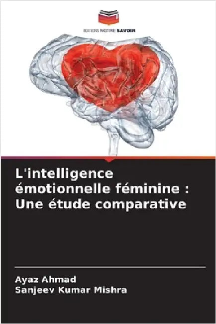 L'intelligence émotionnelle féminine: Une étude comparative by Ayaz Ahmad