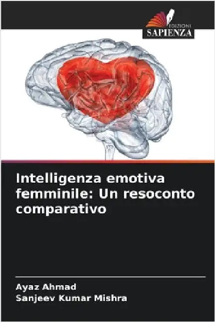 Intelligenza emotiva femminile: Un resoconto comparativo by Ayaz Ahmad