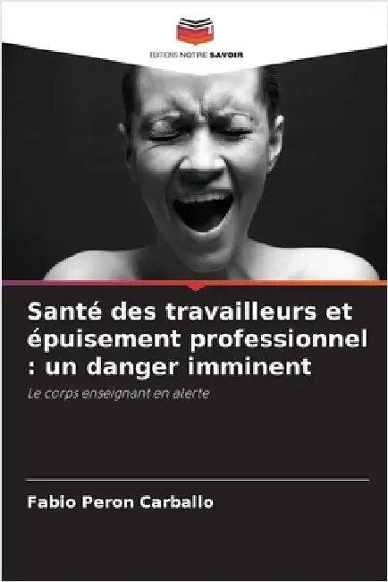 Santé des travailleurs et épuisement professionnel: un danger imminent by Fábio Peron Carballo