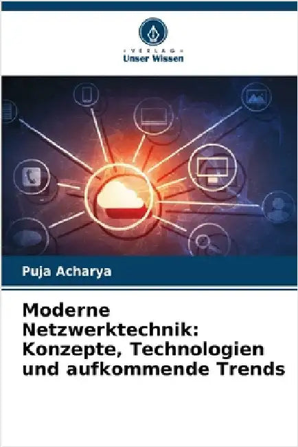 Moderne Netzwerktechnik: Konzepte, Technologien und aufkommende Trends by Puja Acharya