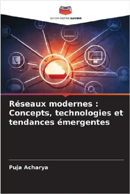 Réseaux modernes: Concepts, technologies et tendances émergentes by Puja Acharya