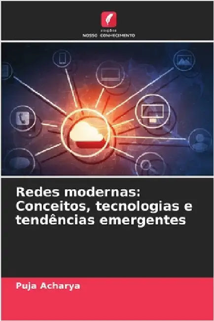 Redes modernas: Conceitos, tecnologias e tendências emergentes by Puja Acharya