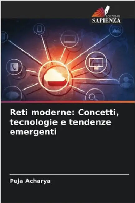 Reti moderne: Concetti, tecnologie e tendenze emergenti by Acharya, Puja