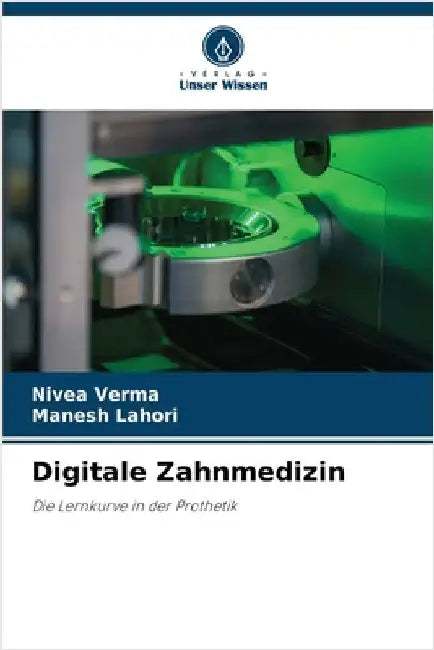 Digitale Zahnmedizin by Verma, Nivea
