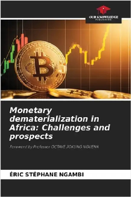 Monetary dematerialization in Africa: Challenges and prospects by Ngambi, Éric Stéphane