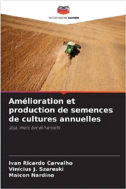 Amélioration et production de semences de cultures annuelles by Ivan Ricardo Carvalho