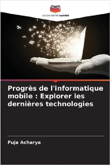 Progrès de l'informatique mobile: Explorer les dernières technologies by Puja Acharya