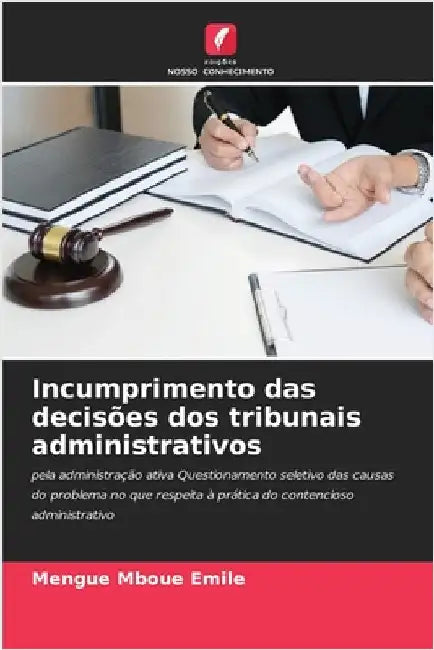 Incumprimento das decisões dos tribunais administrativos by Emile, Mengue Mboue