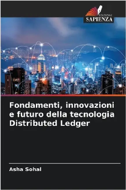Fondamenti, innovazioni e futuro della tecnologia Distributed Ledger by Asha Sohal