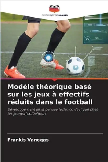Modèle théorique basé sur les jeux à effectifs réduits dans le football by Frankis Vanegas