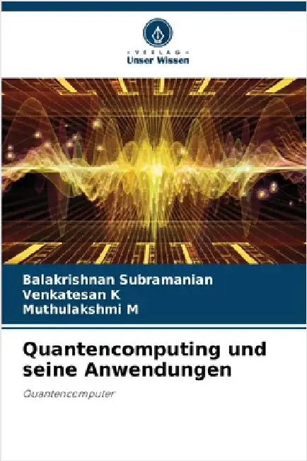 Quantencomputing und seine Anwendungen by Balakrishnan Subramanian
