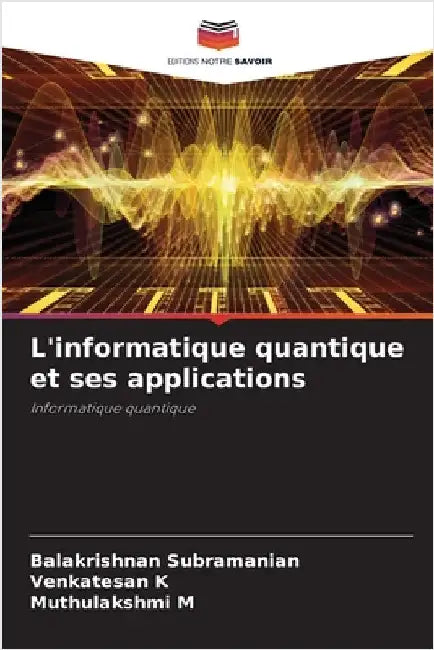 L'informatique quantique et ses applications by Subramanian, Balakrishnan