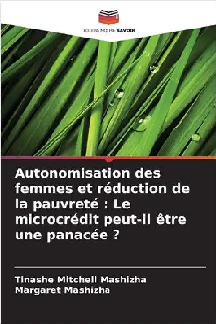 Autonomisation des femmes et réduction de la pauvreté: Le microcrédit peut-il être une panacée ? by Mashizha, Tinashe Mitchell