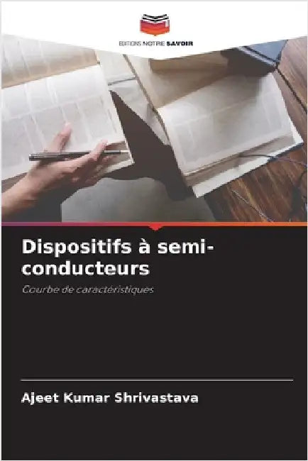 Dispositifs à semi-conducteurs by Shrivastava, Ajeet Kumar