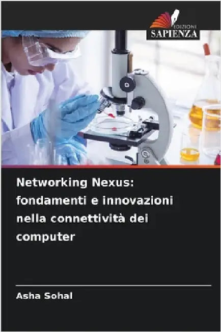Networking Nexus: fondamenti e innovazioni nella connettività dei computer by Sohal, Asha