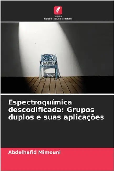 Espectroquímica descodificada: Grupos duplos e suas aplicações by Mimouni, Abdelhafid