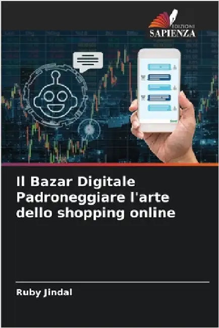 Il Bazar Digitale Padroneggiare l'arte dello shopping online by Jindal, Ruby