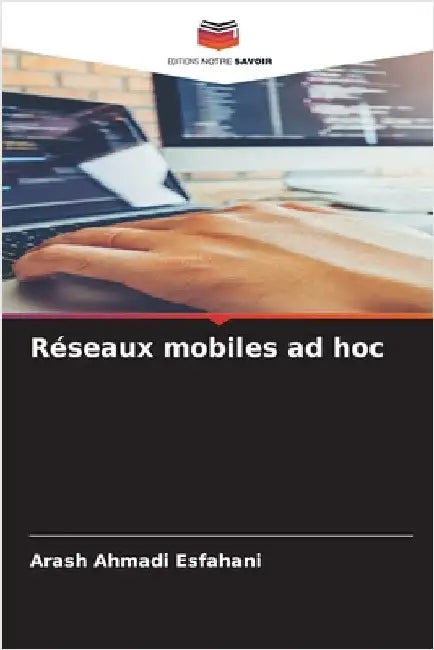 Réseaux mobiles ad hoc by Ahmadi Esfahani, Arash
