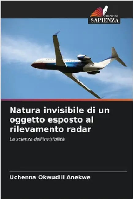 Natura invisibile di un oggetto esposto al rilevamento radar by Anekwe, Uchenna Okwudili