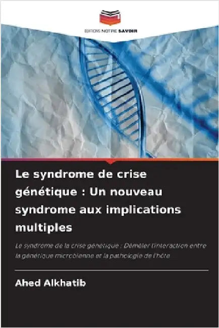 Le syndrome de crise génétique: Un nouveau syndrome aux implications multiples by Alkhatib, Ahed