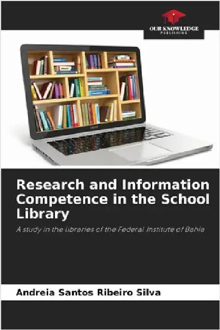 Research and Information Competence in the School Library by Andreia Santos Ribeiro Silva