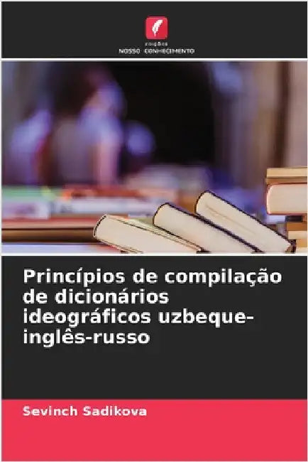 Princípios de compilação de dicionários ideográficos uzbeque-inglês-russo by Sevinch Sadikova