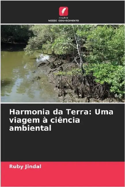 Harmonia da Terra: Uma viagem à ciência ambiental by Jindal, Ruby