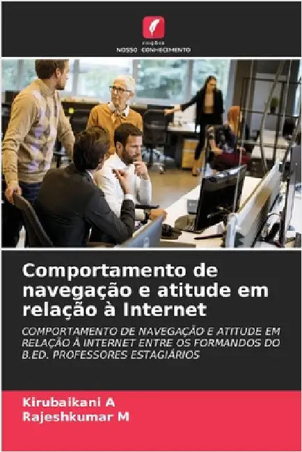 Comportamento de navegação e atitude em relação à Internet by Kirubaikani A