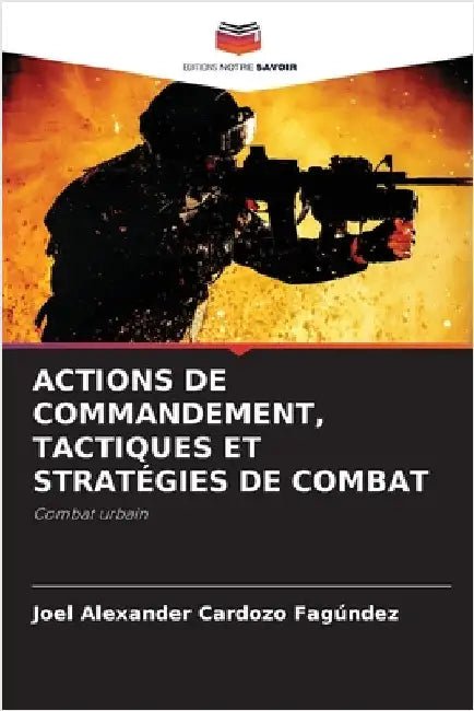 Actions de Commandement, Tactiques Et Stratégies de Combat by Joel Alexander Cardozo Fagúndez