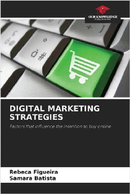 Digital Marketing Strategies by Figueira, Rebeca